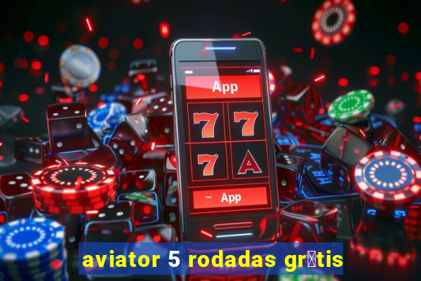 aviator 5 rodadas gr谩tis